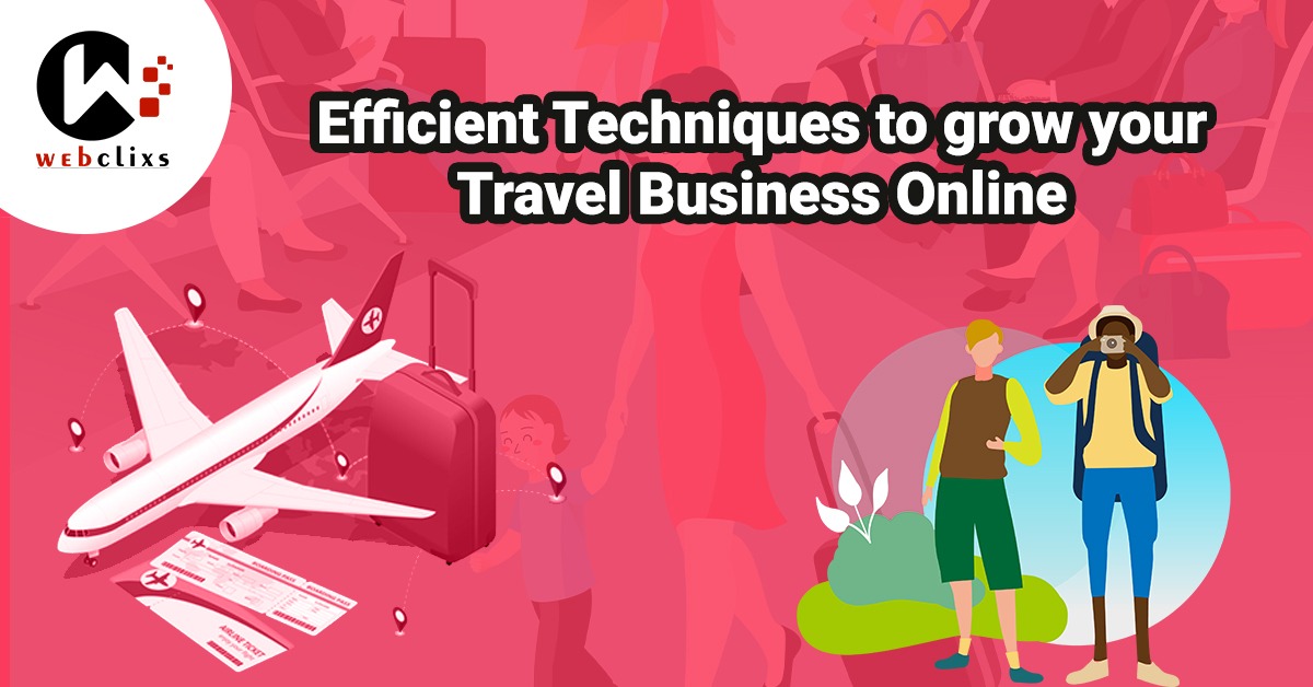 Efficient Techniques to Grow Your Travel Business Online